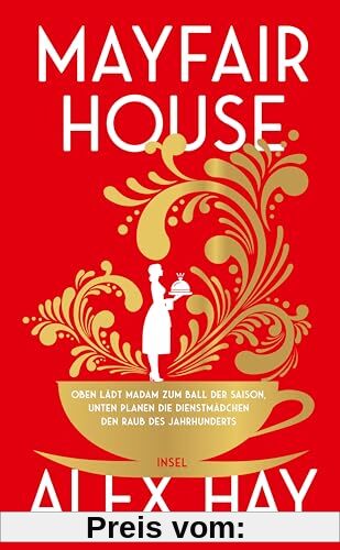 Mayfair House: Oben lädt Madam zum Ball der Saison, unten planen die Dienstmädchen den Raub des Jahrhunderts | Ein Heist-Roman